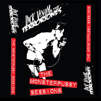 Dick Venom & the Terrortones – The MonsterPussy Sessions